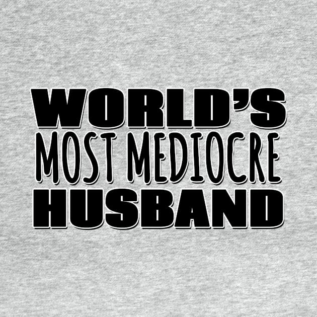 World's Most Mediocre Husband by Mookle